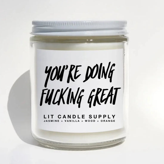 You're Doing Fucking Great Soy Candle