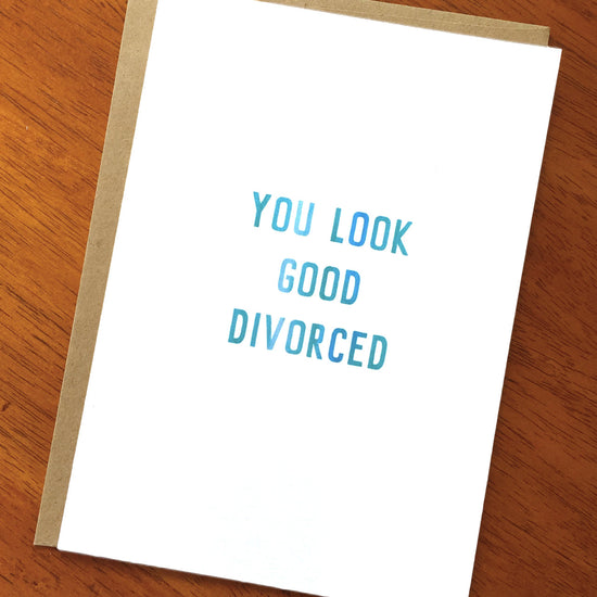 You Look Good Divorced Card