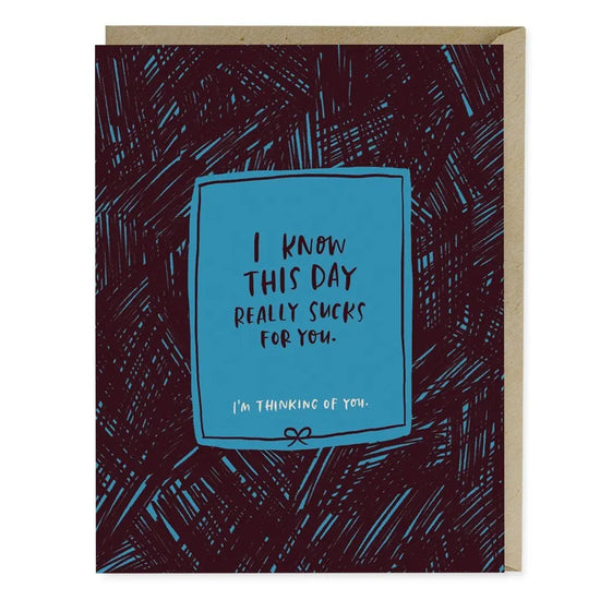 This Day Sucks For You Empathy Card
