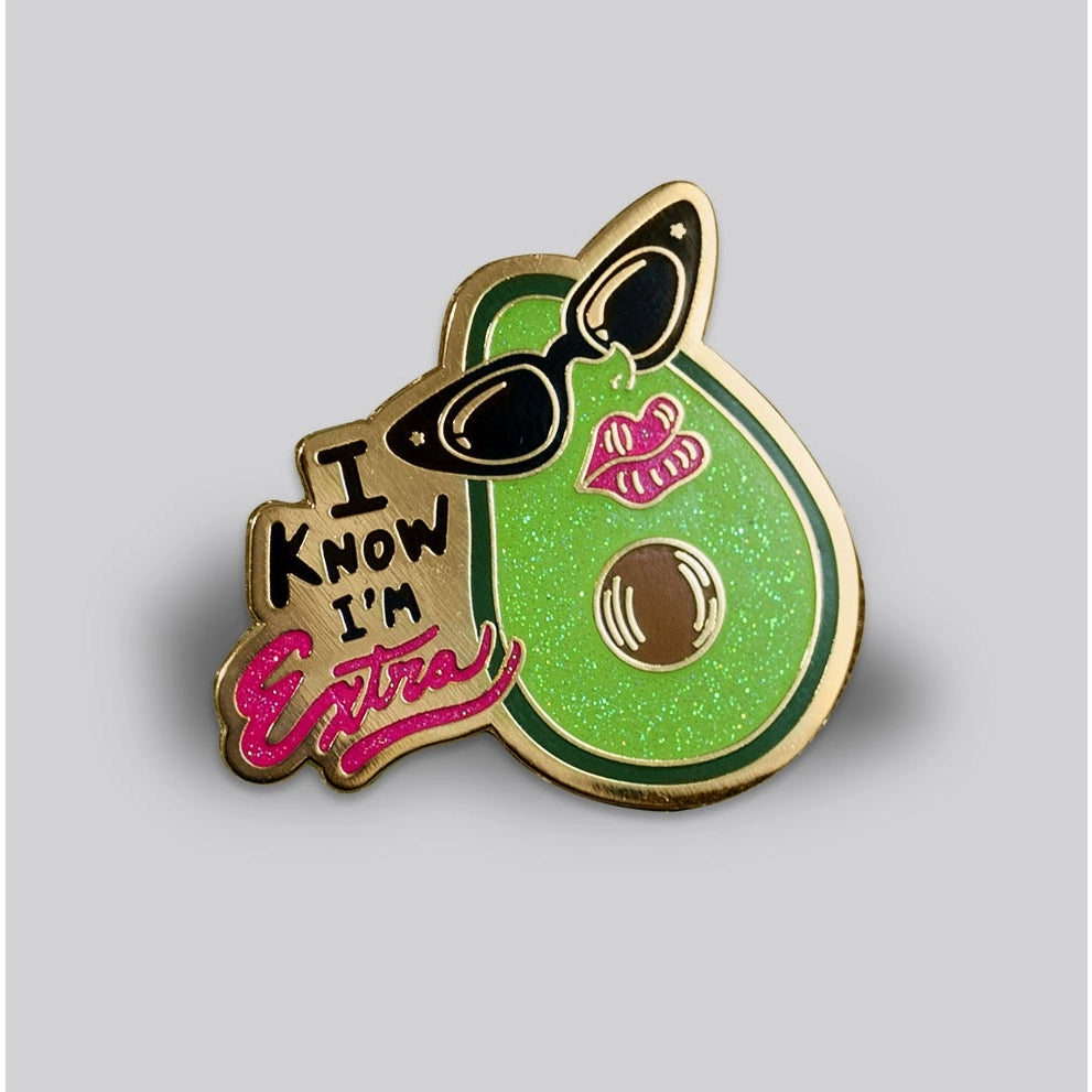 I Know I'm Extra Pin