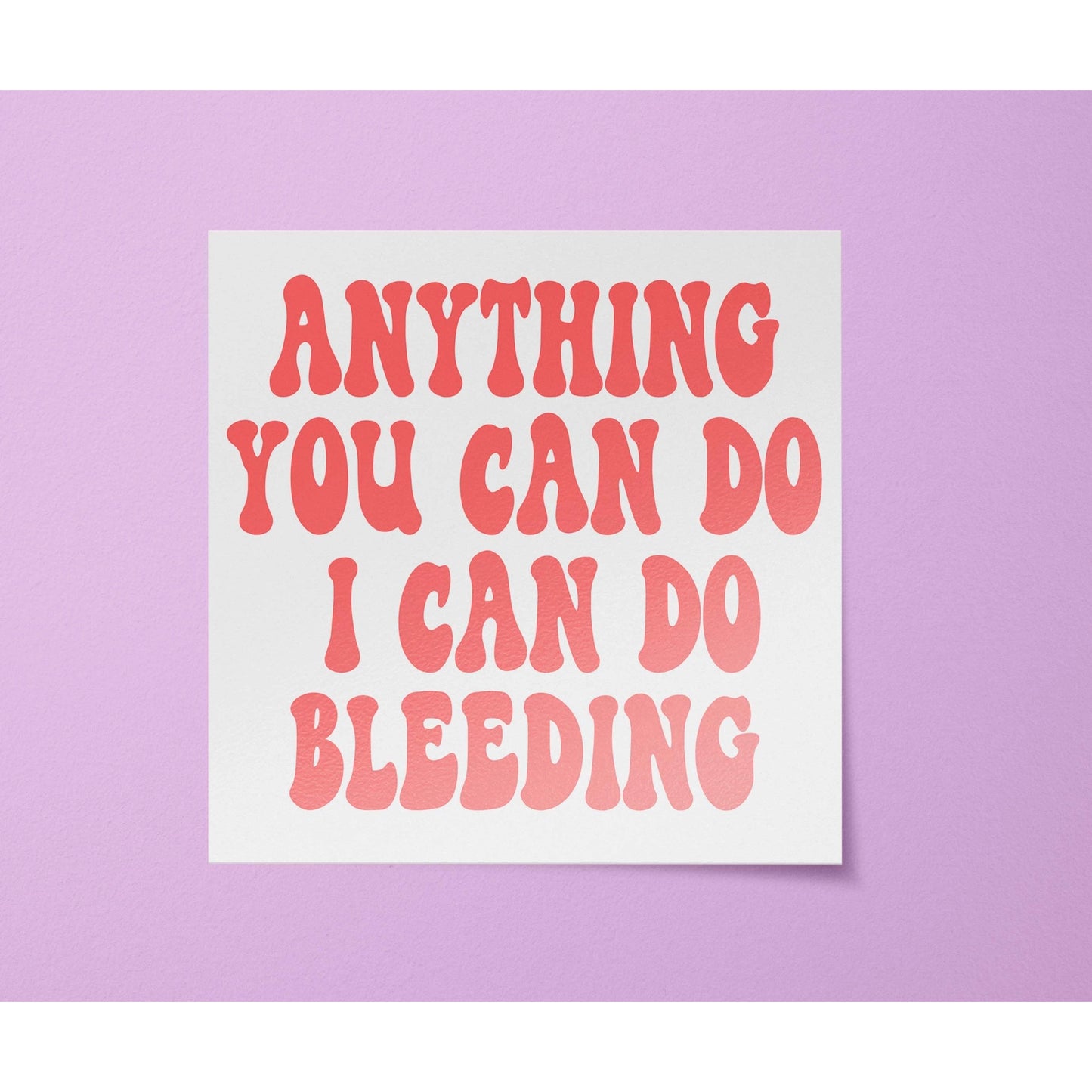 Anything You Can Do I Can Do Bleeding Sticker