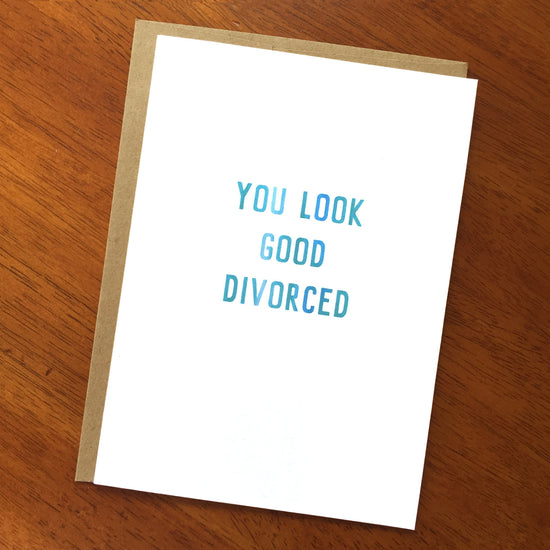 You Look Good Divorced Card
