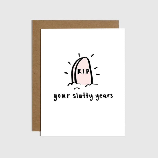 R.I.P. Your Slutty Years Card