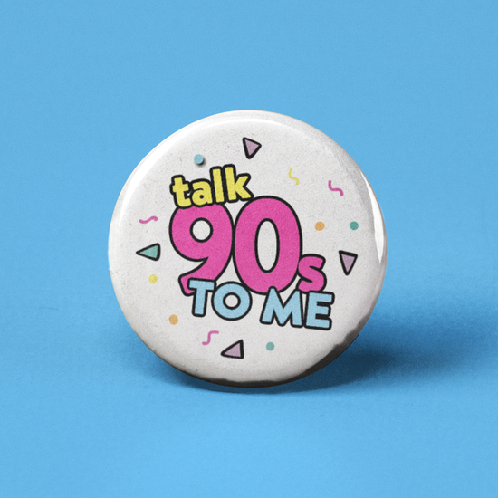 Talk 90's to Me Button