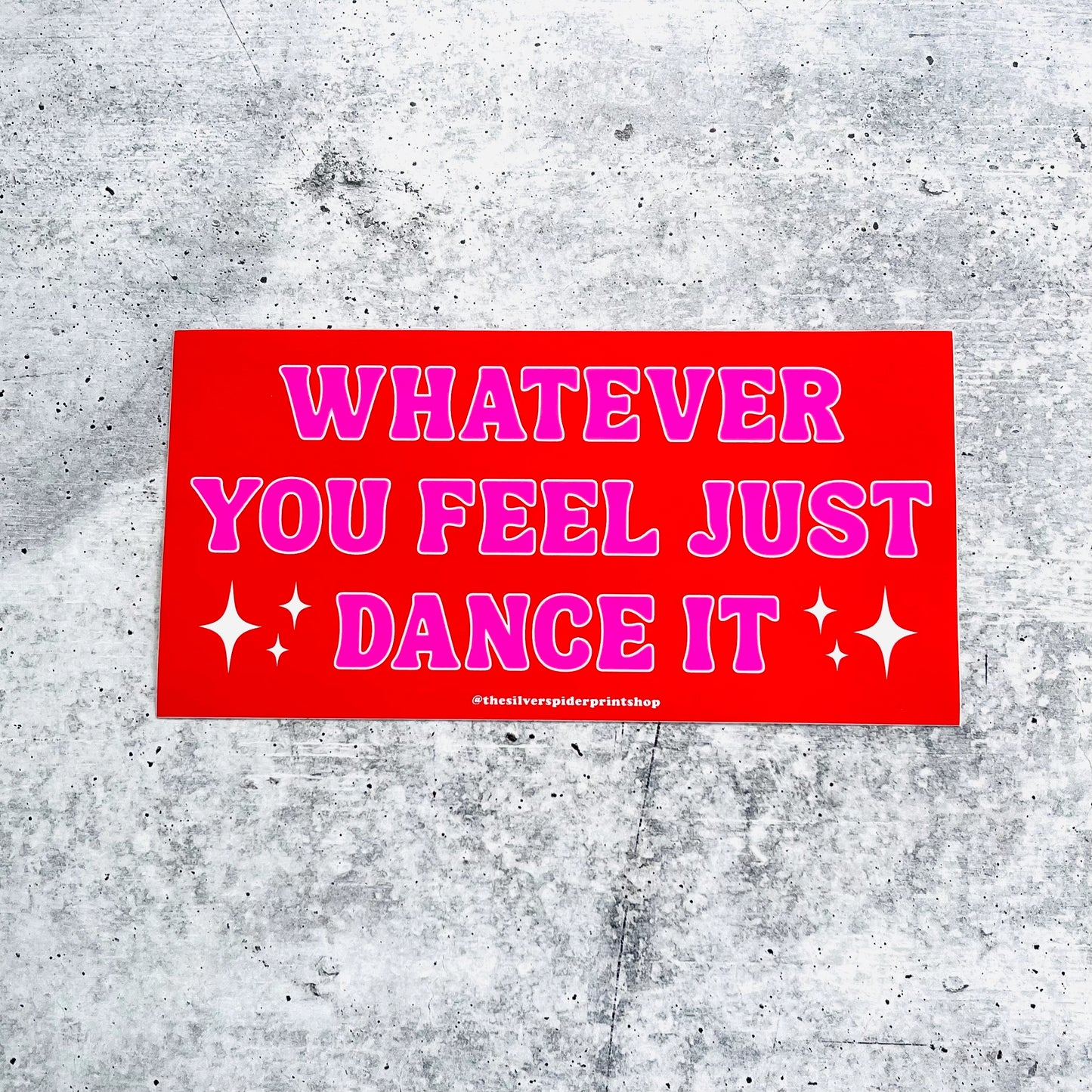Whatever You Feel Just Dance It Bumper Sticker