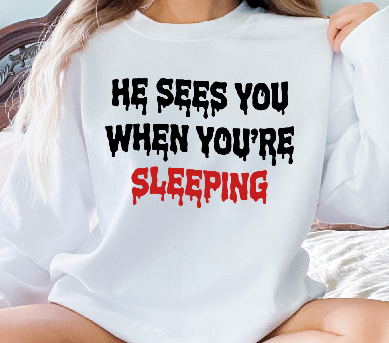He Sees You When You're Sleeping Unisex Sweatshirt