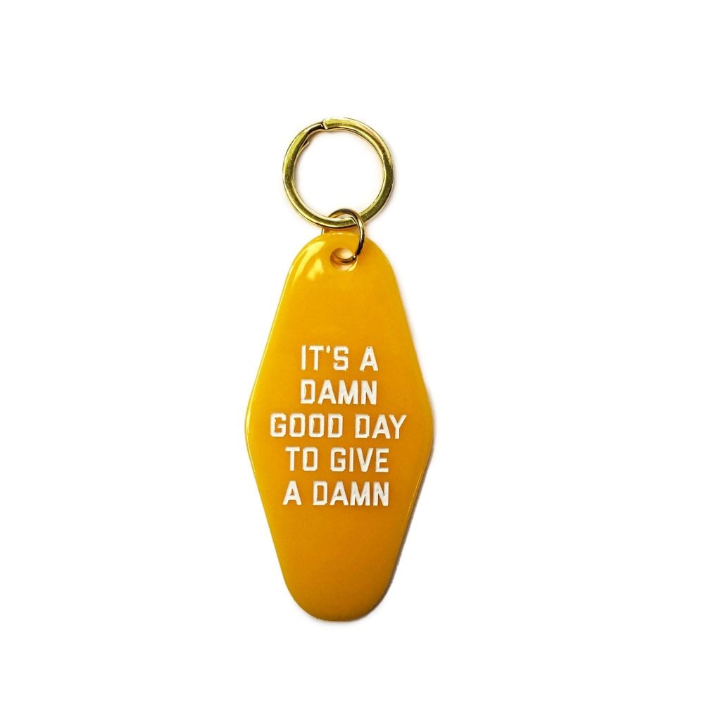 It's A Damn Good Day To Give A Damn Keychain