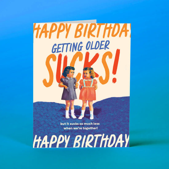 Getting Older Sucks Birthday Card