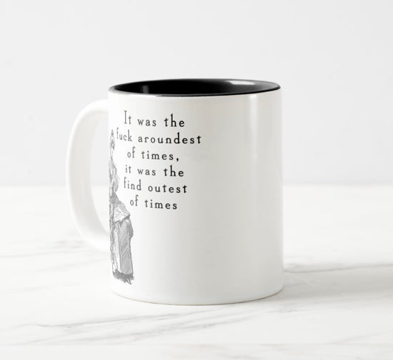 It Was The Fuck Aroundest Of Times...Mug