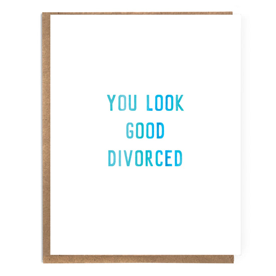 You Look Good Divorced Card