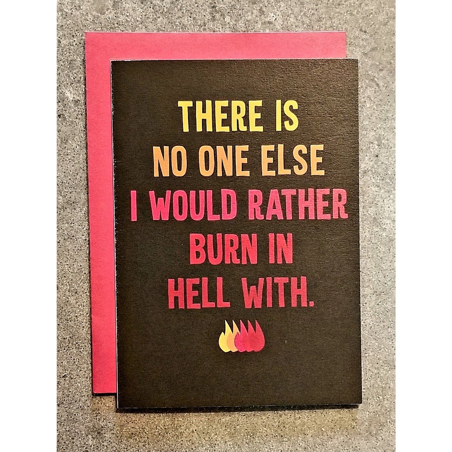 No One Else I Would Rather Burn in Hell With Card