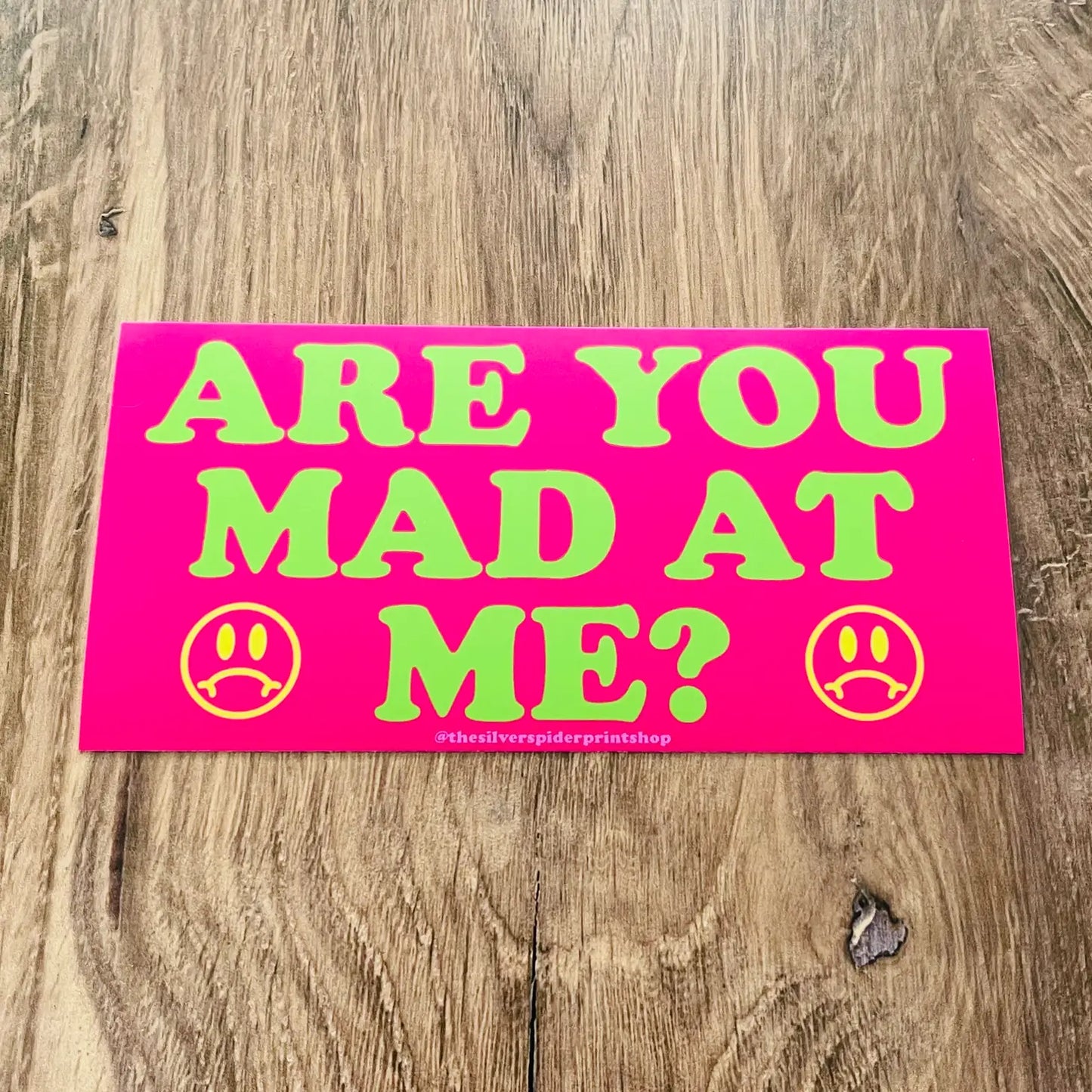 Are You Mad At Me? Bumper Sticker
