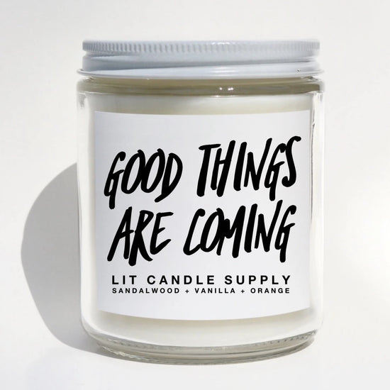 Good Things Are Coming Soy Candle