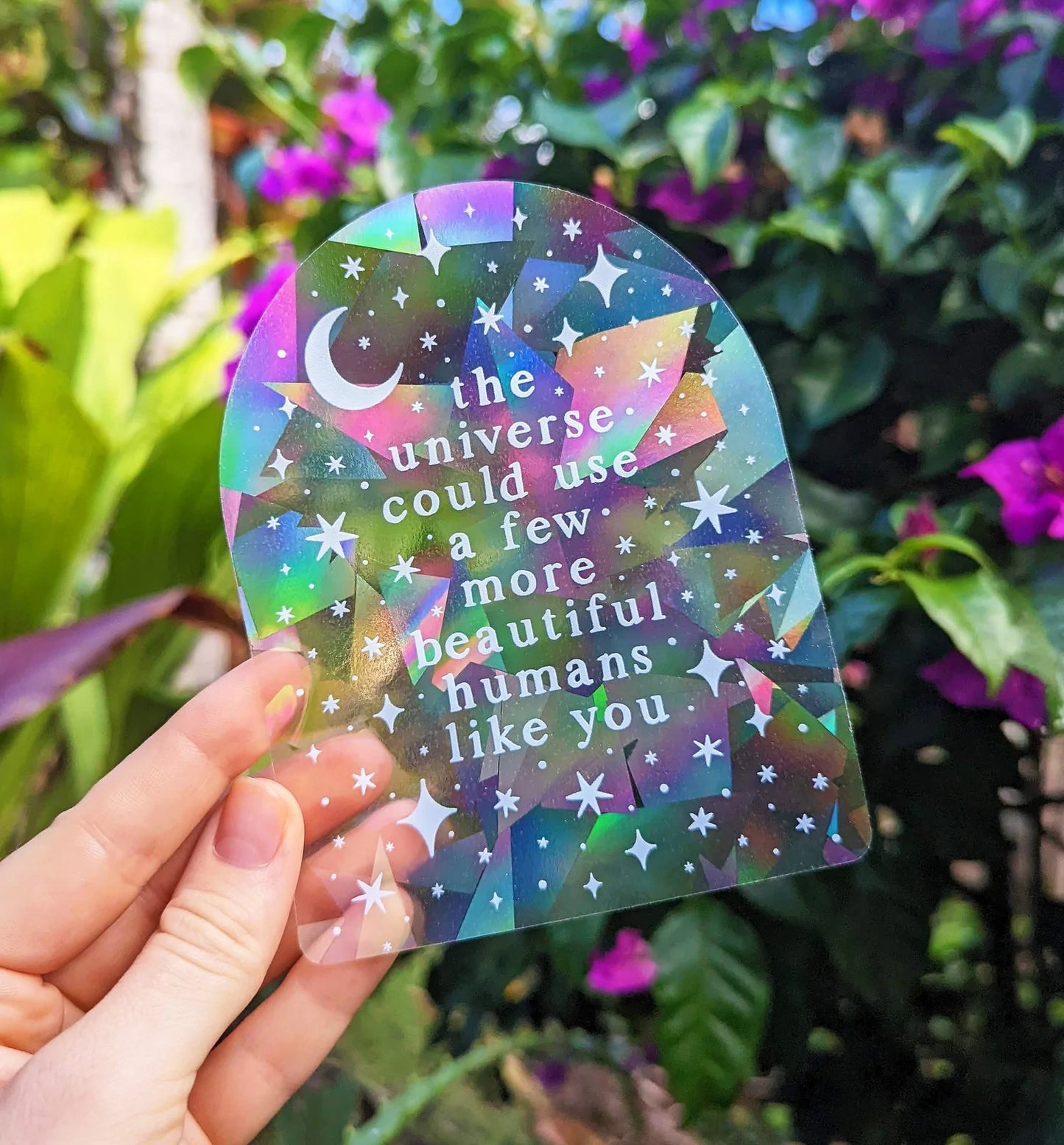 The Universe Could Use A Few More Beautiful Humans Like You Suncatcher