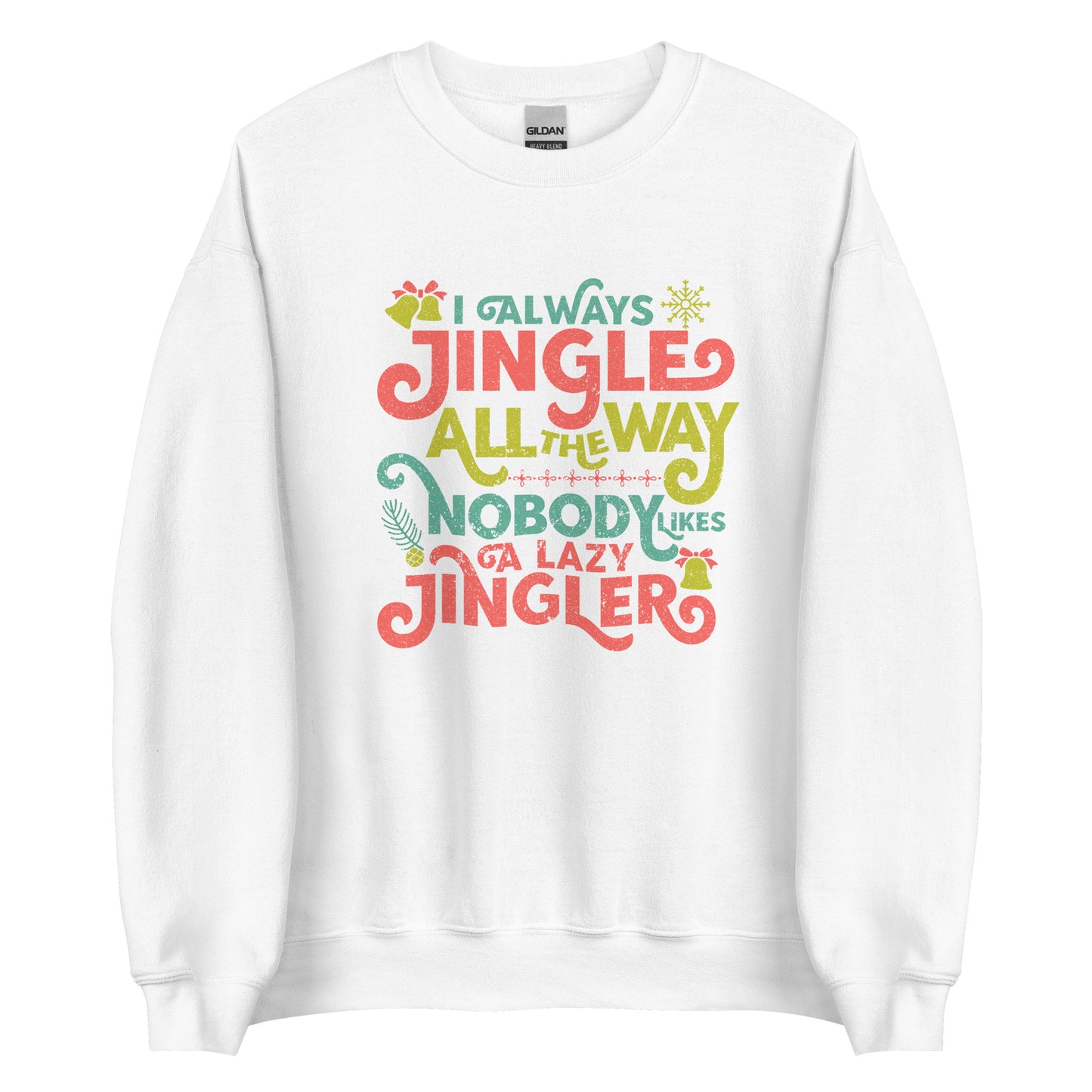 Jingle All The Way Unisex Sweatshirt