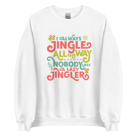 Jingle All The Way Unisex Sweatshirt