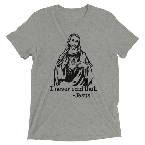 Load image into Gallery viewer, I Never Said That Unisex Tee
