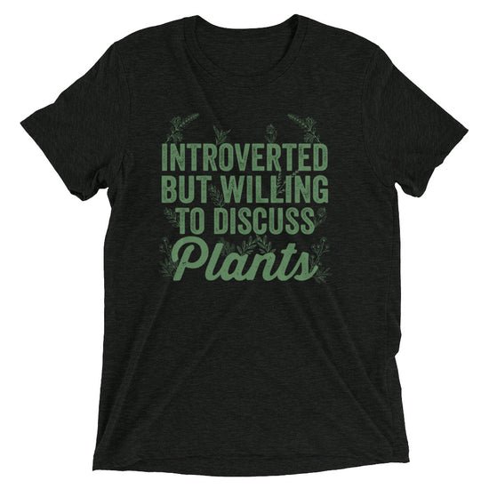 Load image into Gallery viewer, Introverted But Willing To Discuss Plants Unisex Tee
